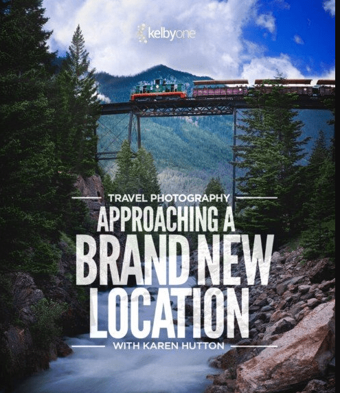 KelbyOne – Karen Hutton – Travel Photography – Approaching a brand new location