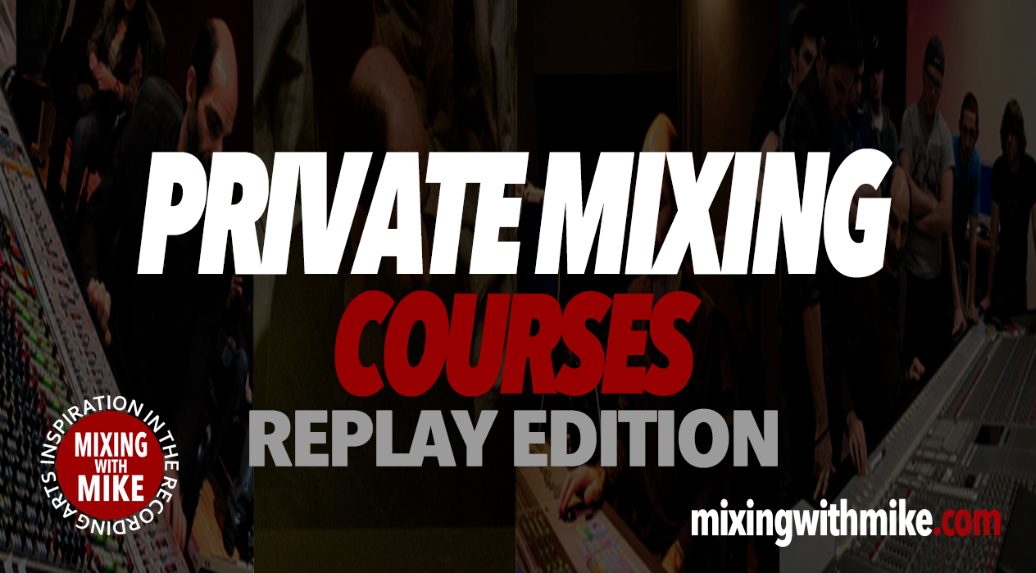 Mixing With Mike Private Mixing Courses Levels 1-3 (REPLAY EDITION)