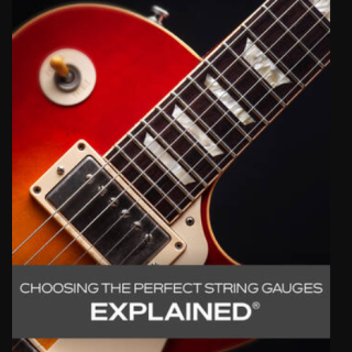 Groove3 Choosing the Perfect String Gauges Explained