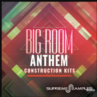 Supreme Samples Big Room Anthem Construction Kits